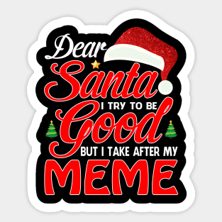 Dear Santa I Tried To Be Good But I Take After My MEME T-Shirt Sticker